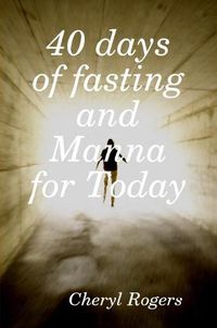 Cover image for 40 days of fasting and Manna for Today