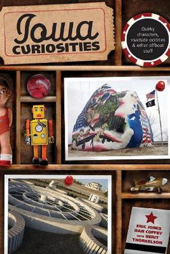 Cover image for Iowa Curiosities: Quirky Characters, Roadside Oddities & Other Offbeat Stuff