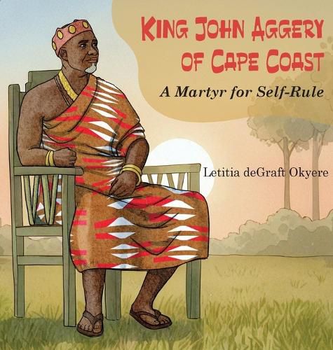 Cover image for King John Aggery of Cape Coast