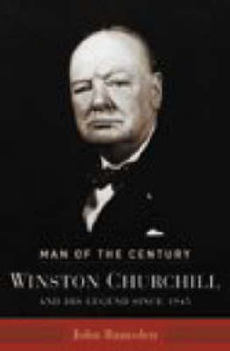 Cover image for Man of the Century: Winston Churchill and His Legend Since 1945