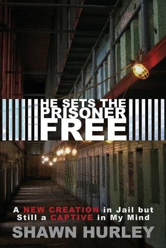 Cover image for He Sets the Prisoner Free