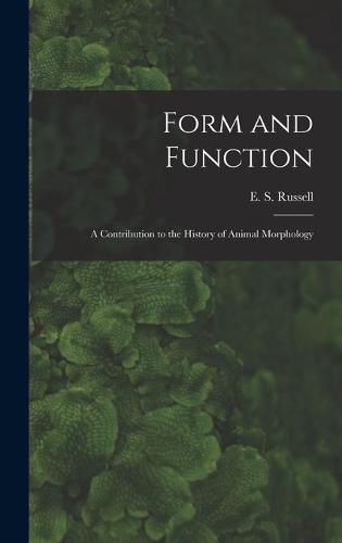 Cover image for Form and Function: a Contribution to the History of Animal Morphology