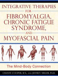 Cover image for Integrative Therapies for Fibromyalgia, Chronic Fatigue Syndrome, and Myofacial Pain: The Mind-Body Connection