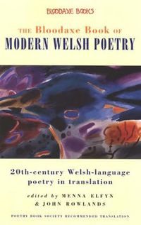 Cover image for The Bloodaxe Book of Modern Welsh Poetry