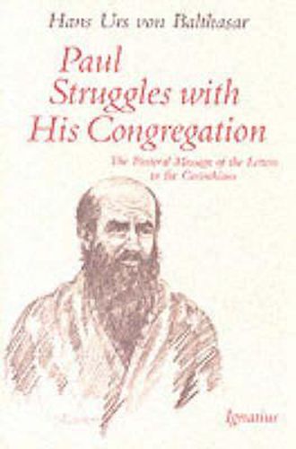 Paul Struggles with His Congregation: The Pastoral Message of the Letters