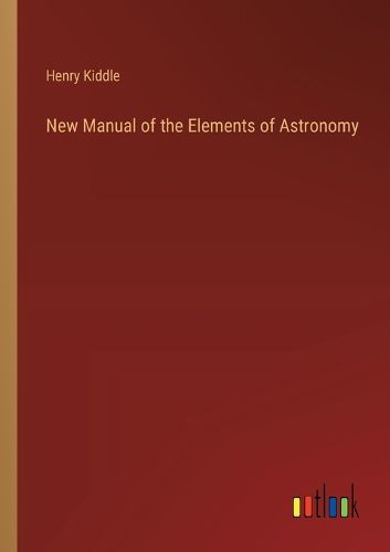 Cover image for New Manual of the Elements of Astronomy