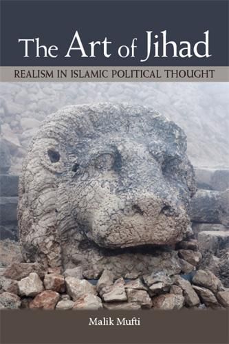 Cover image for The Art of Jihad: Realism in Islamic Political Thought