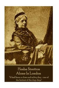 Cover image for Hesba Stretton - Alone In London: It had been a close and sultry day-one of the hottest of the dog-days