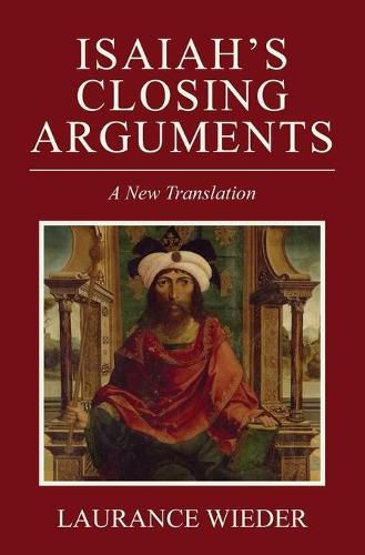 Cover image for Isaiah's Closing Arguments: A New Translation