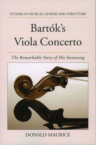 Cover image for Bartok's Viola Concerto: The Remarkable Story of His Swansong