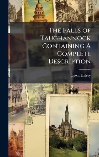 Cover image for The Falls of Taughannock Containing A Complete Description