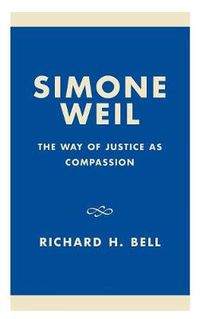 Cover image for Simone Weil: The Way of Justice as Compassion