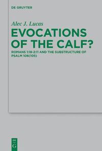 Cover image for Evocations of the Calf?: Romans 1:18-2:11 and the Substructure of Psalm 106(105)