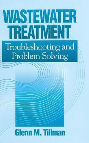 Cover image for Wastewater Treatment: Troubleshooting and Problem Solving