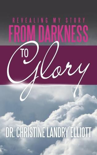 Cover image for Revealing My Story: From Darkness to Glory