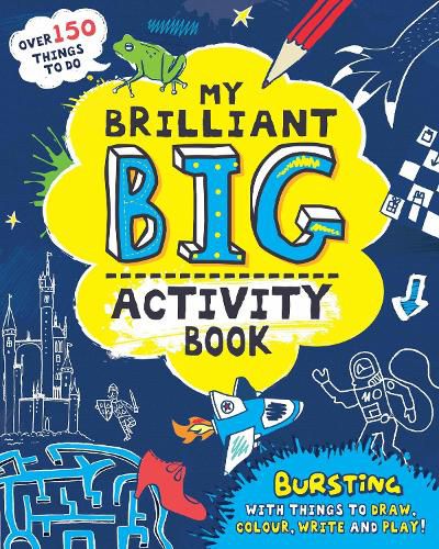 Cover image for My Brilliant Big Activity Book: Bursting with Things to Draw, Colour, Write and Play!