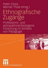 Cover image for Ethnografische Zugange: Professions- Und Adressatinnenbezogene Forschung Im Kontext Von Padagogik