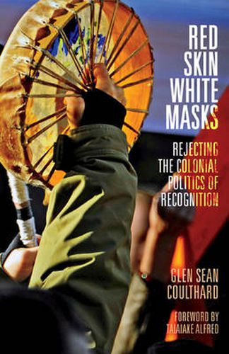 Cover image for Red Skin, White Masks: Rejecting the Colonial Politics of Recognition