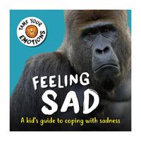 Cover image for Tame Your Emotions: Feeling Sad