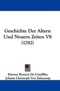 Cover image for Geschichte Der Altern Und Neuern Zeiten V8 (1782)