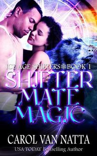 Cover image for Shifter Mate Magic: Ice Age Shifters Book 1