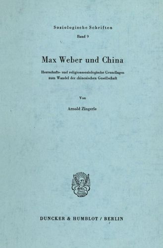 Cover image for Max Weber Und China: Herrschafts- Und Religionssoziologische Grundlagen Zum Wandel Der Chinesischen Gesellschaft