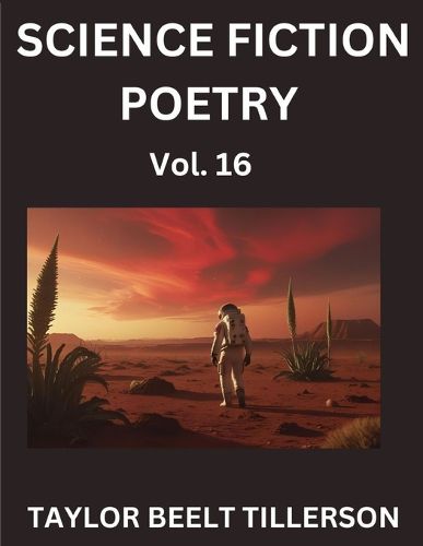 Cover image for Science Fiction Poetry (Volume 16)- SciFi, Fantasy, and Speculative Poetry, Discover Chronicles of the Sci-fi Stellar Verse, Echoes of the Void, and Nebula Narrative Anthology
