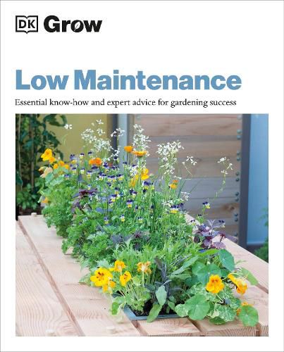 Cover image for Grow Low Maintenance: Essential Know-how and Expert Advice for Gardening Success