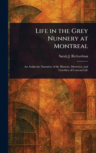 Cover image for Life in the Grey Nunnery at Montreal