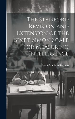 Cover image for The Stanford Revision and Extension of the Binet-Simon Scale for Measuring Intelligence