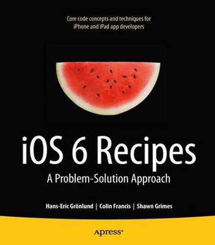 Cover image for iOS 6 Recipes: A Problem-Solution Approach