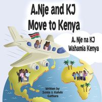 Cover image for A.Nje and KJ Move to Kenya