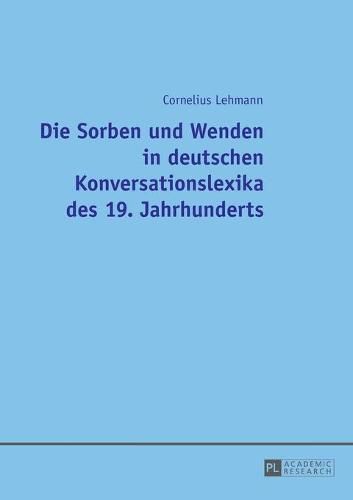 Cover image for Die Sorben Und Wenden in Deutschen Konversationslexika Des 19. Jahrhunderts