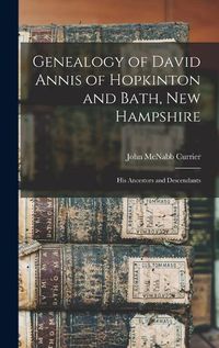 Cover image for Genealogy of David Annis of Hopkinton and Bath, New Hampshire