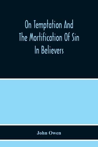 Cover image for On Temptation And The Mortification Of Sin In Believers