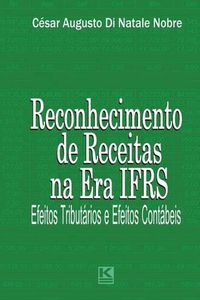 Cover image for Receitas Na Era Ifrs: Efeitos Tribut rios E Efeitos Cont beis