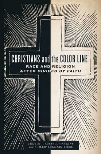 Cover image for Christians and the Color Line: Race and Religion after Divided by Faith