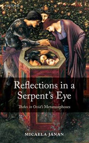 Cover image for Reflections in a Serpent's Eye: Thebes in Ovid's Metamorphoses