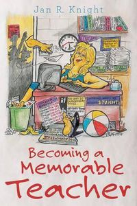 Cover image for Becoming a Memorable Teacher