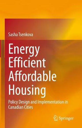 Cover image for Energy Efficient Affordable Housing: Policy Design and Implementation in Canadian Cities