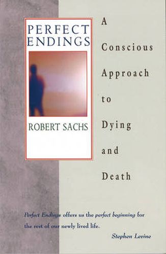Perfect Endings: Conscious Approach to Dying and Death