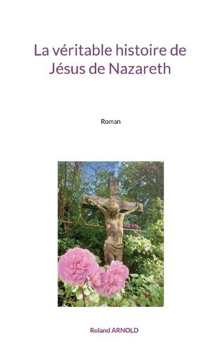 Cover image for La veritable histoire de Jesus de Nazareth