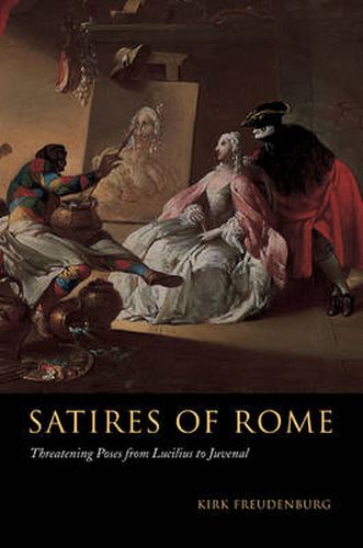 Cover image for Satires of Rome: Threatening Poses from Lucilius to Juvenal