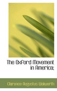 Cover image for The Oxford Movement in America;