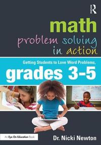 Cover image for Math Problem Solving in Action: Getting Students to Love Word Problems, Grades 3-5