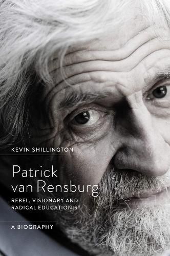 Cover image for Patrick Van Rensburg: Rebel, Visionary and Radical Educationist, a Biography
