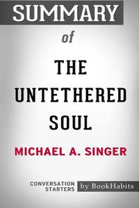 Cover image for Summary of The Untethered Soul by Michael A. Singer: Conversation Starters