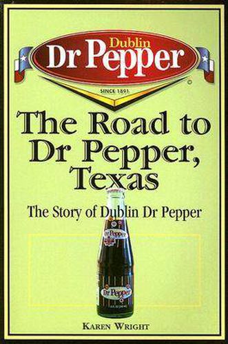 The Road to Dr Pepper, Texas: The Story of Dublin Dr Pepper