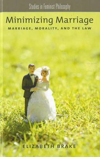 Cover image for Minimizing Marriage: Marriage, Morality, and the Law