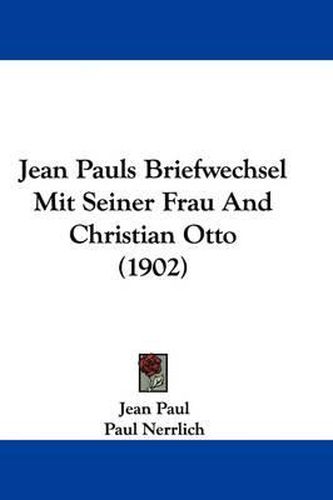 Cover image for Jean Pauls Briefwechsel Mit Seiner Frau and Christian Otto (1902)